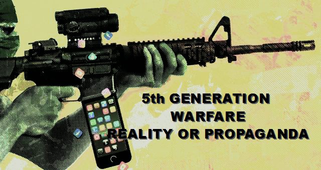 Fifth Generation War Reality or Propaganda