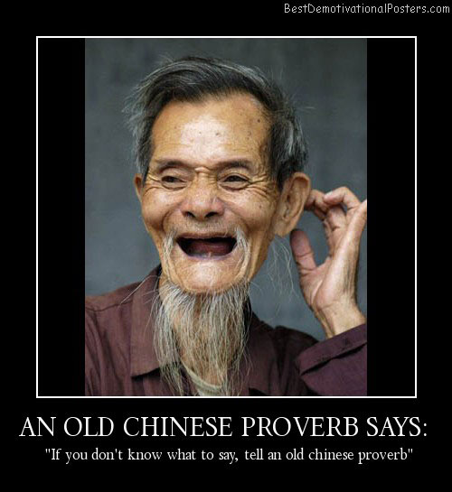 AN-OLD-CHINESE-PROVERB-SAYS-Best-Demotivational-Posters.jpg