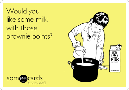 would-you-like-some-milk-with-those-brownie-points-7aa36.png