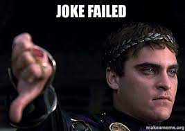 JOKE FAILED - Downvoting Roman | Make a Meme