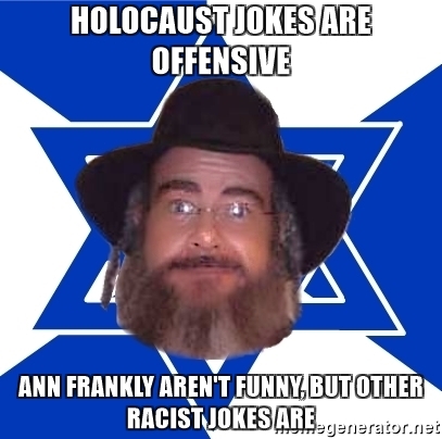 holocaust-jokes-are-offensive-ann-frankly-arent-funny-but-other-racist-jokes-are.jpg