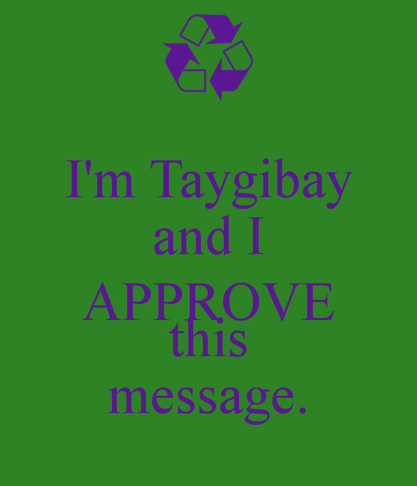 i-m-taygibay-and-i-approve-this-message.png