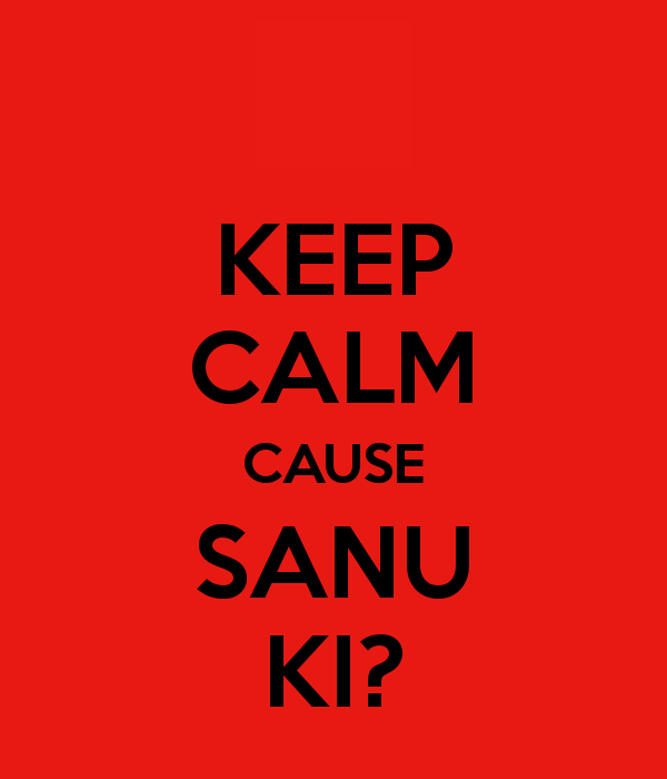 keep-calm-cause-sanu-ki-2.png
