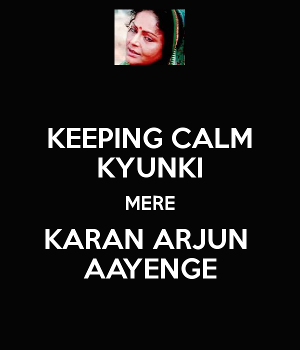 keeping-calm-kyunki-mere-karan-arjun-aayenge.png