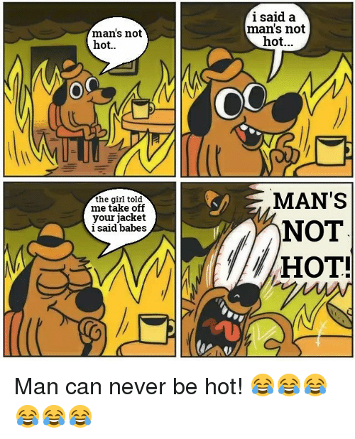 mans-not-hot-i-said-a-mans-not-hot-mans-27645649.png