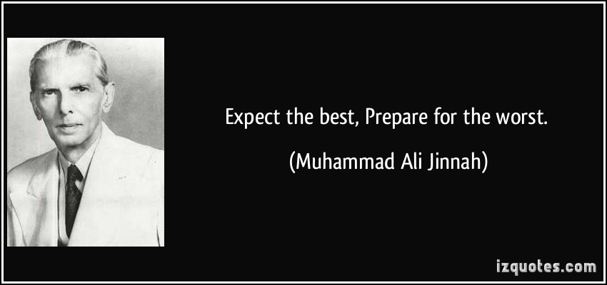 quote-expect-the-best-prepare-for-the-worst-muhammad-ali-jinnah-94779[1].jpg