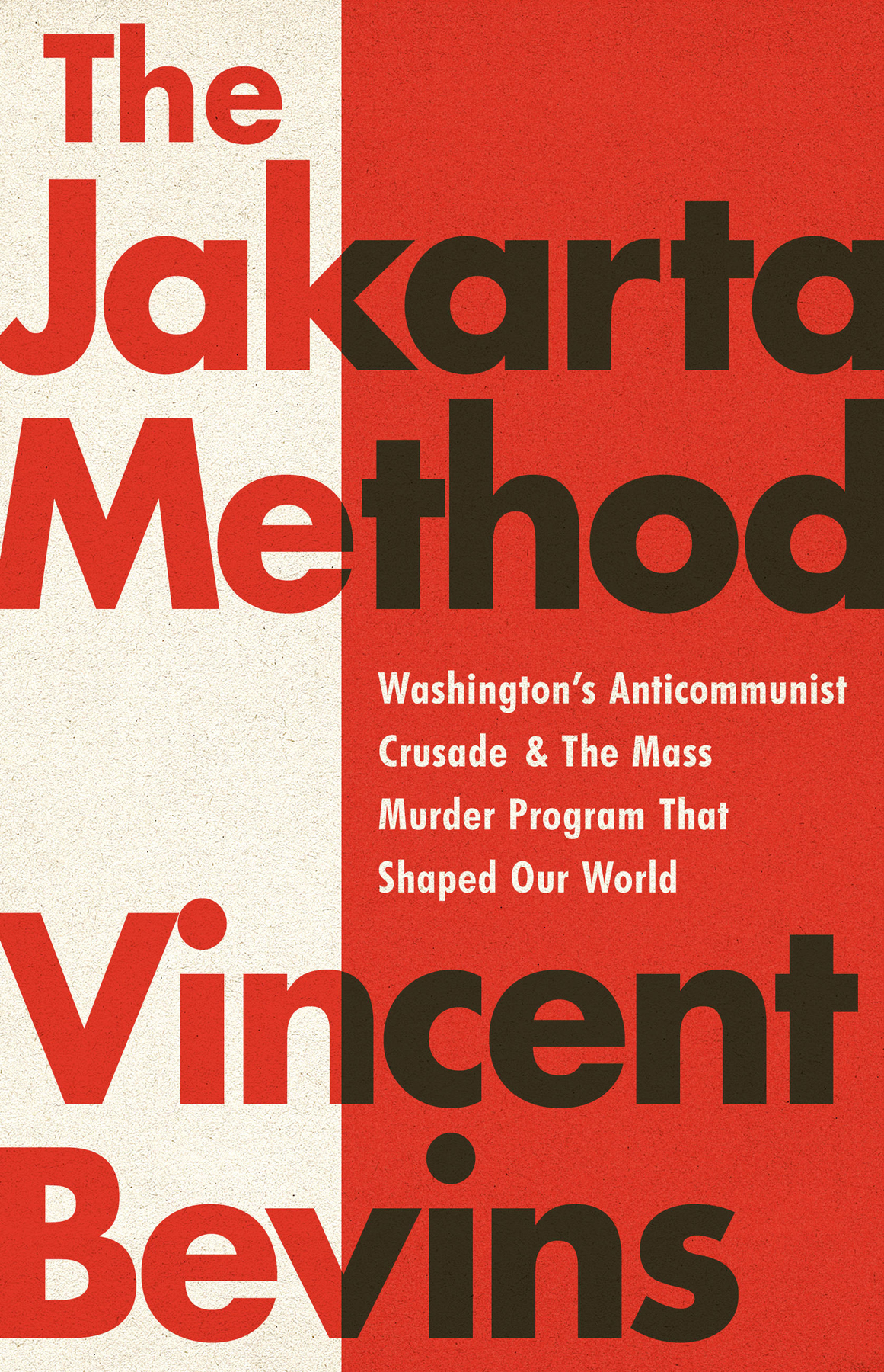 The Jakarta Method Authored By Vincent Bevins - Front Cover.jpg