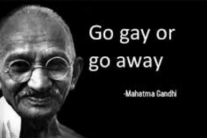 thumb_go-gay-or-go-away-mahatma-gandhi-thats-the-way-65221567.png