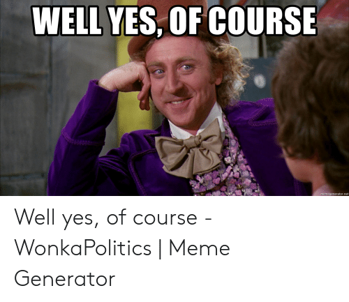 well-yes-of-course-memegenerator-net-well-yes-of-course-53043591.png