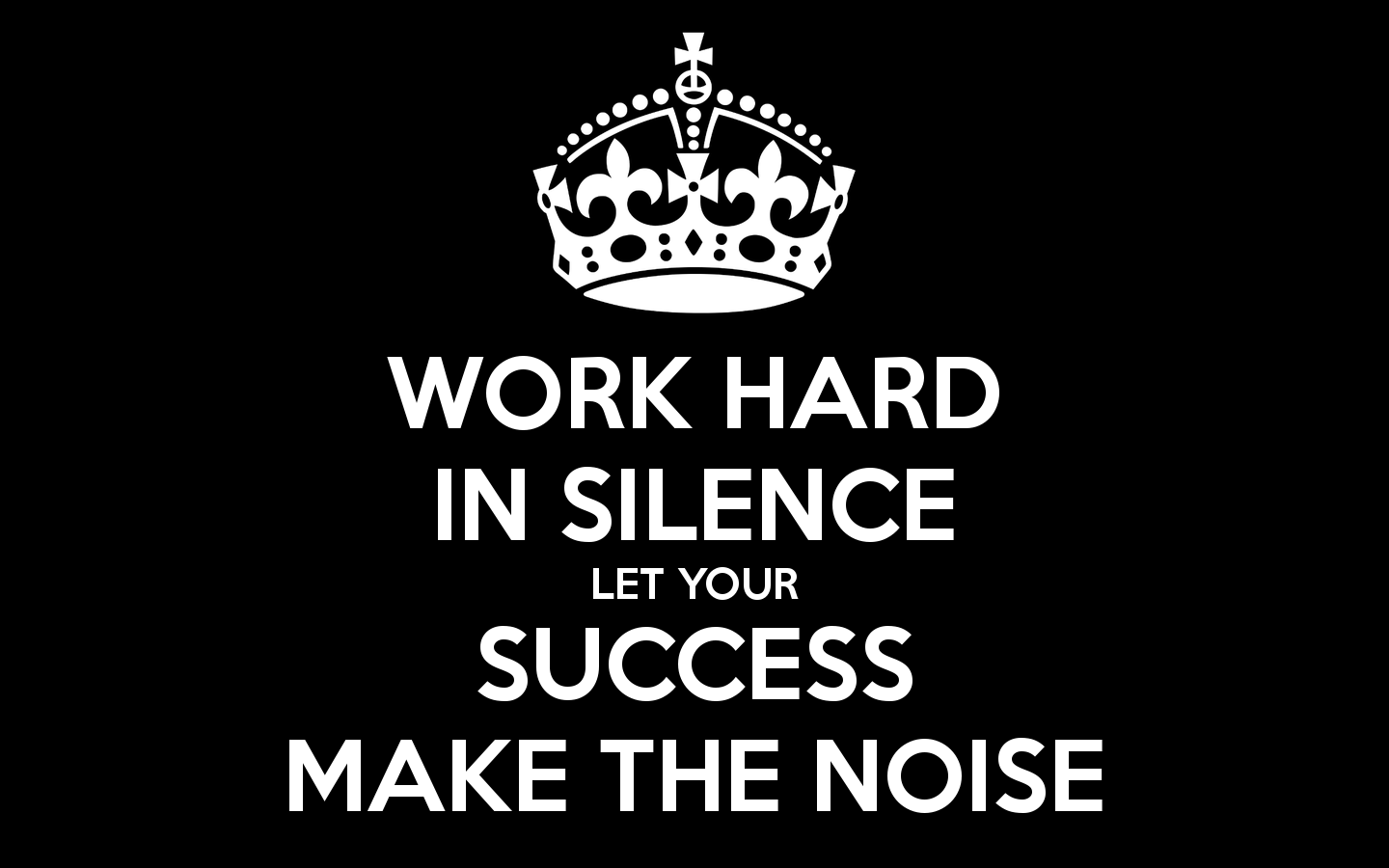 work-hard-in-silence-let-your-success-make-the-noise-1.png