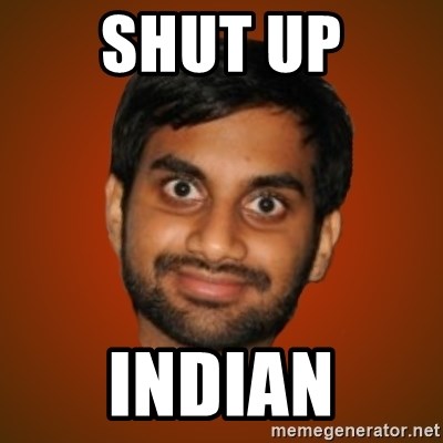 SHUT UP INdian - Generic Indian Guy | Meme Generator