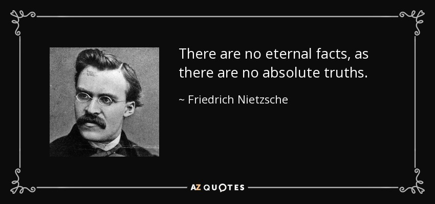 quote-there-are-no-eternal-facts-as-there-are-no-absolute-truths-friedrich-nietzsche-21-46-27.jpg