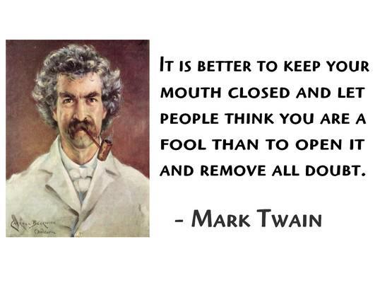 It+is+better+to+keep+your+mouth+closed+and+let+people+think+you+are+a+fool+than+to+open+it+and+remove+all+doubt.jpg