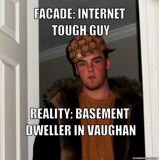 facade-internet-tough-guy-reality-basement-dweller-in-vaughan-86c321.jpg