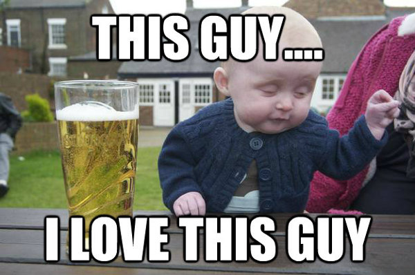 this-guy-i-love-this-guy-drunk-baby-meme.jpg