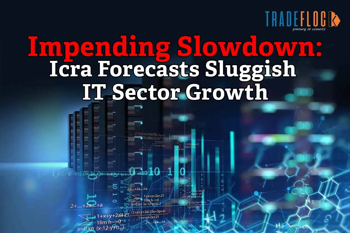20230601_1200x800px_N_Impending-Slowdown-Icra-Forecasts-Sluggish-IT-Sector-Growth.webp