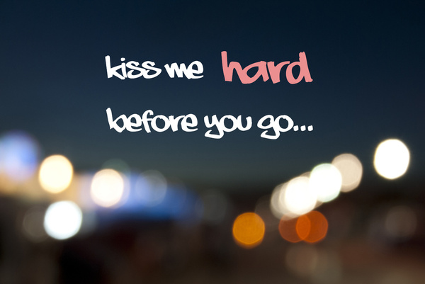 kiss-me-hard-before-you-go.jpg