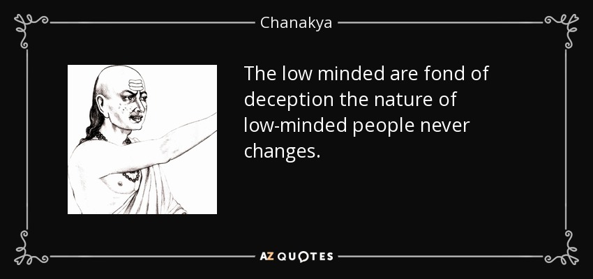 quote-the-low-minded-are-fond-of-deception-the-nature-of-low-minded-people-never-changes-chanakya-119-80-28.jpg