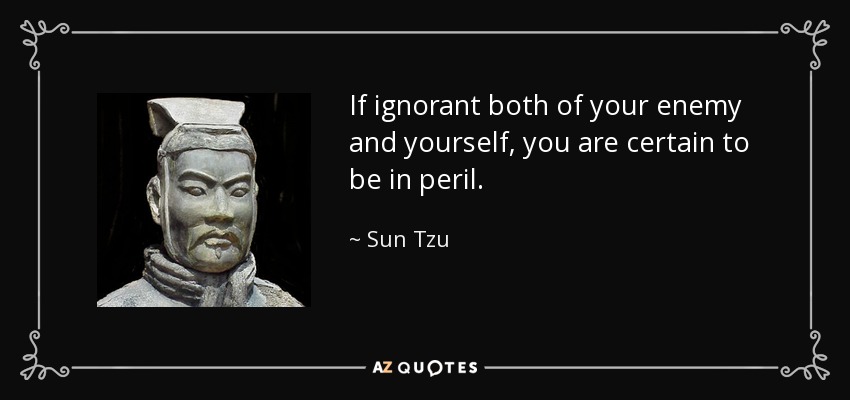 quote-if-ignorant-both-of-your-enemy-and-yourself-you-are-certain-to-be-in-peril-sun-tzu-57-61-56.jpg