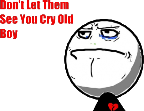 meme_don__t_let_them_see_you_cry_old_boy_png_by_mfsyrcm-d58vriu.png