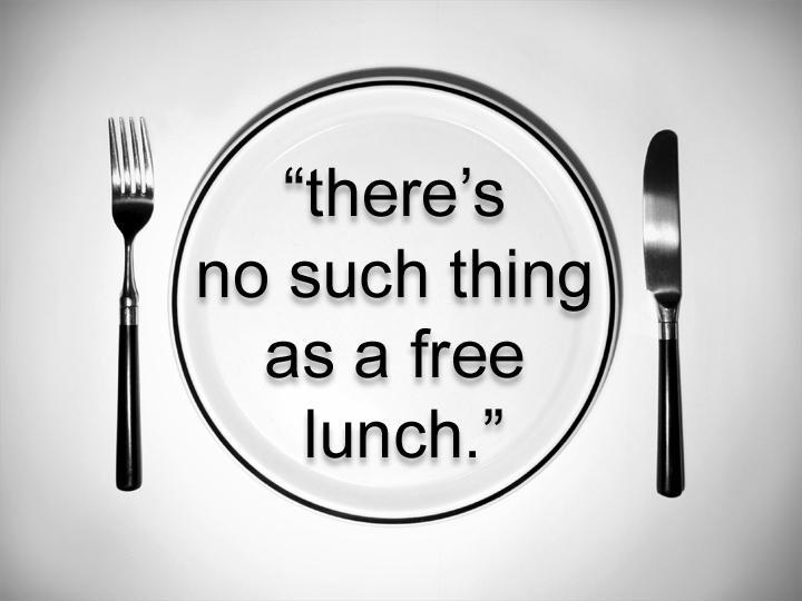 theres-no-such-thing-as-a-free-lunch-quote-1.jpg
