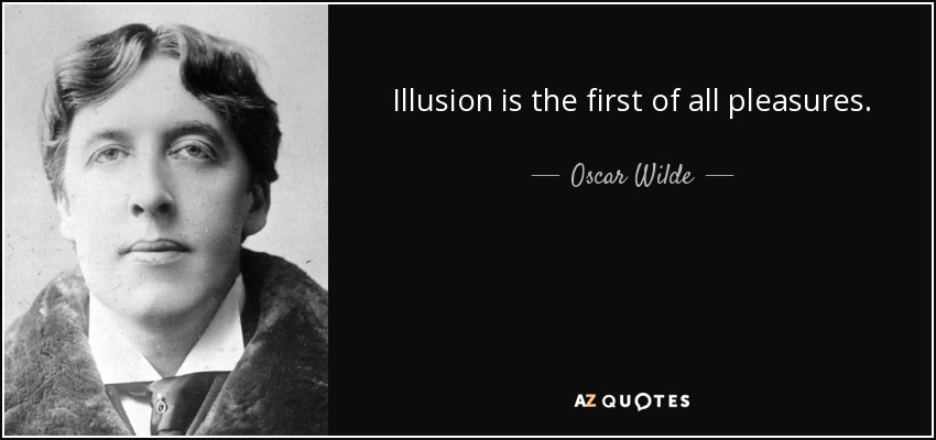 quote-illusion-is-the-first-of-all-pleasures-oscar-wilde-30-37-90.jpg