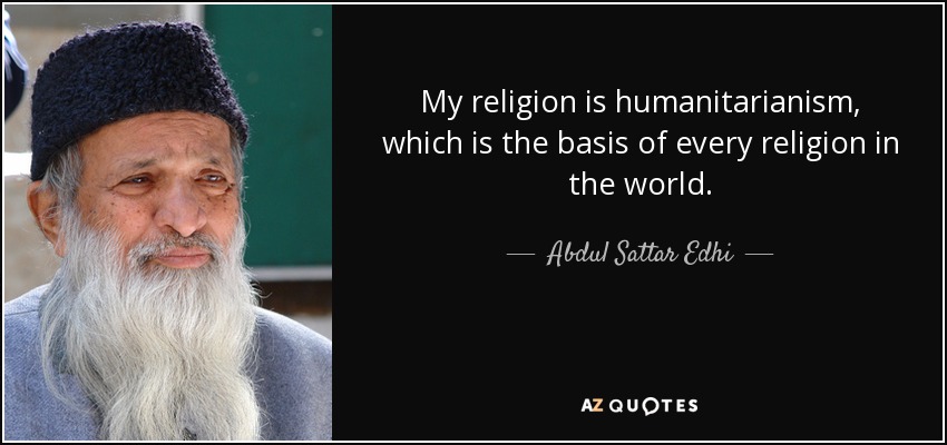 quote-my-religion-is-humanitarianism-which-is-the-basis-of-every-religion-in-the-world-abdul-sattar-edhi-87-41-19.jpg