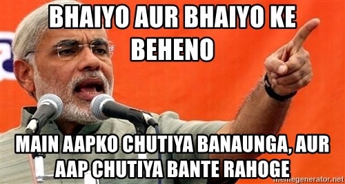 bhaiyo-aur-bhaiyo-ke-beheno-main-aapko-chutiya-banaunga-aur-aap-chutiya-bante-rahoge.jpg