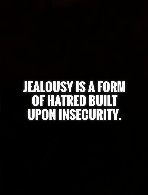 jealousy-is-a-form-of-hatred-built-upon-insecurity-quote-1.jpg