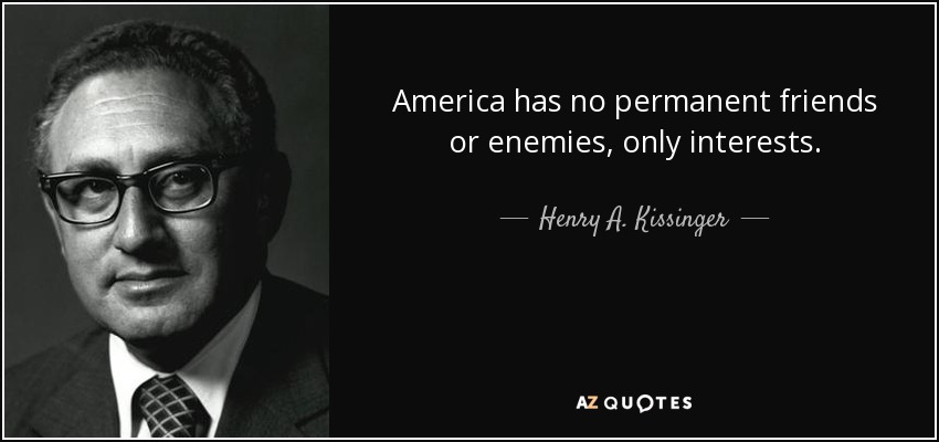 quote-america-has-no-permanent-friends-or-enemies-only-interests-henry-a-kissinger-49-32-90.jpg