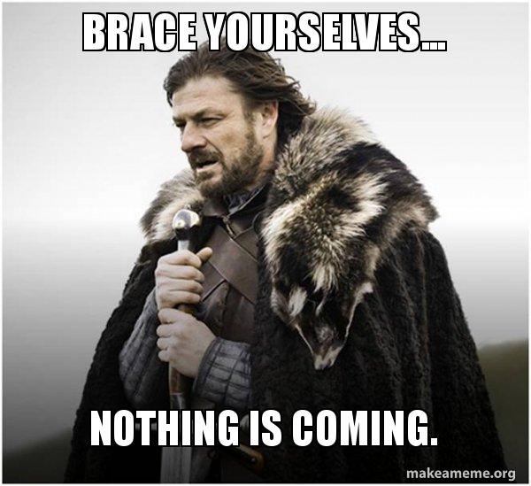 brace-yourselves-nothing-1shitf.jpg