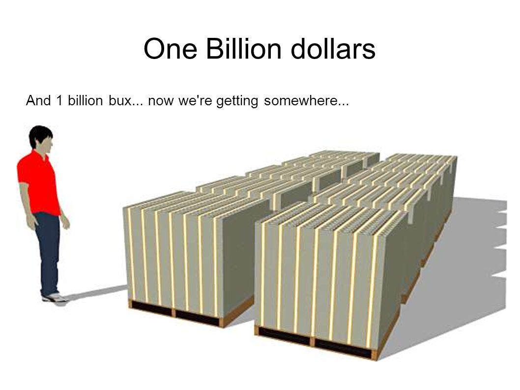 One+Billion+dollars+And+1+billion+bux...+now+we+re+getting+somewhere....jpg