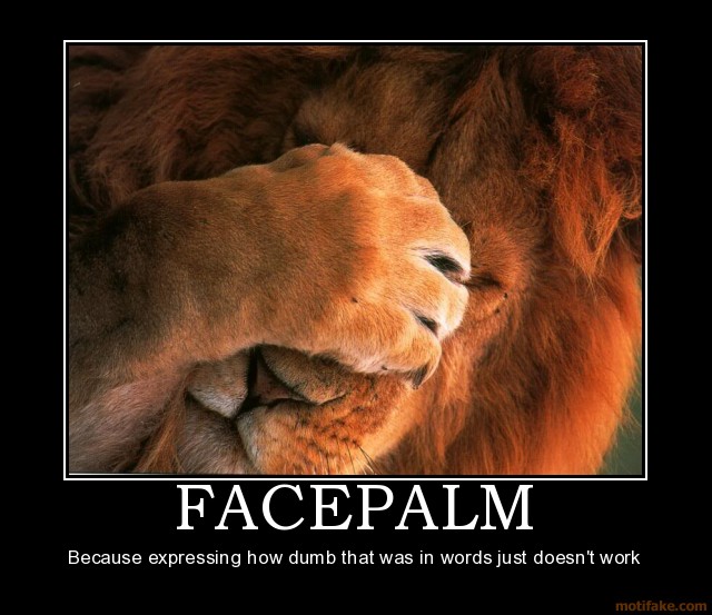 facepalm-lion-facepalm-demotivational-poster-1240941693.jpg