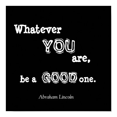 whatever_you_are_be_a_good_one_abraham_poster-p228375353354946921t5ta_400.jpg