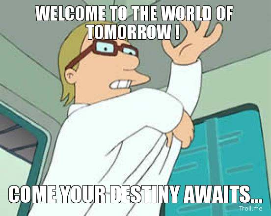 welcome-to-the-world-of-tomorrow-come-your-destiny-awaits.jpg