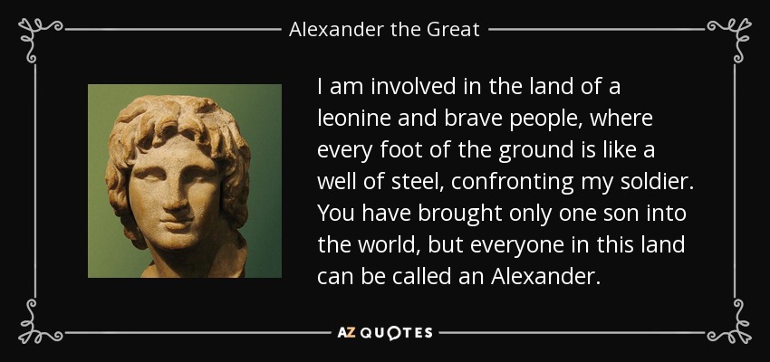 quote-i-am-involved-in-the-land-of-a-leonine-and-brave-people-where-every-foot-of-the-ground-alexander-the-great-120-20-74.jpg