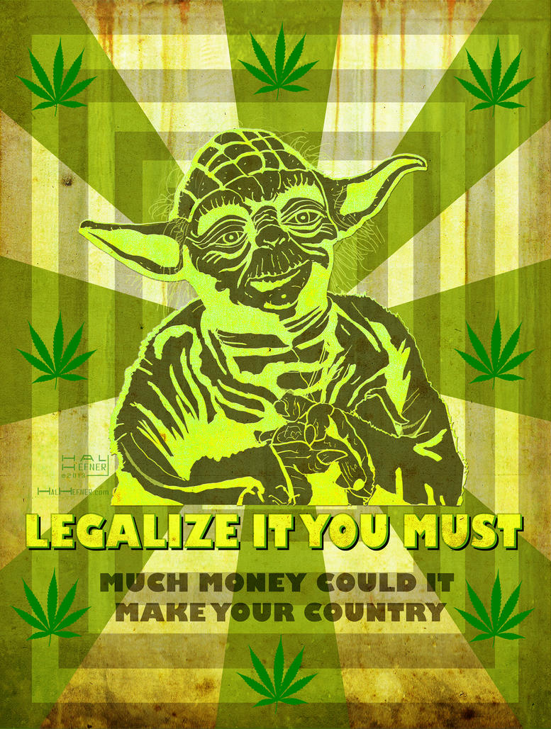 legalize_it_you_must___yoda_loves_marijuana_by_halhefnerart-d5rkxj6.jpg